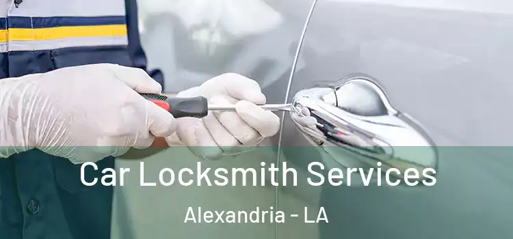  Car Locksmith Services Alexandria - LA