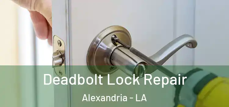  Deadbolt Lock Repair Alexandria - LA