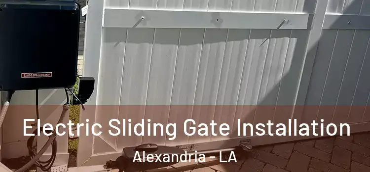  Electric Sliding Gate Installation Alexandria - LA