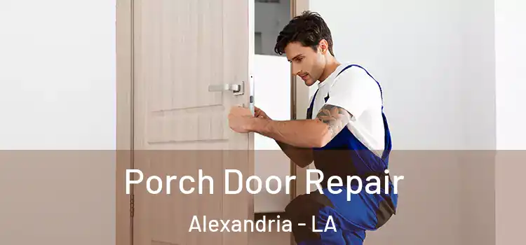  Porch Door Repair Alexandria - LA